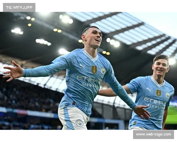 烟火之夜福登双响闪耀伊蒂哈德,远射技艺诠释核心价值 烟火之夜福登双响闪耀伊蒂哈德,远射技艺诠释核心价值